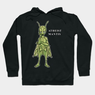 Funny Atheist Mantis Hoodie